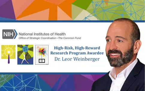 Photo of Leor Weinberger; card with text: High-Risk, High-Reward Research Program Awardee Dr. Leor Weinberger; NIH logo with text: National Institutes of Health Office of Strategic Coordination – The Common Fund; 3 NIH Director’s Award logos with text: Transformative Research Award, New Innovator Award, Pioneer Award