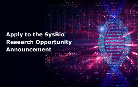 An image representing a DNA strand and genes contained with in it are shown on the right side of the graphic. Text reads: “Apply to the SysBio Research Opportunity Announcement." The NIH Common Fund logo appears in the bottom left corner. 