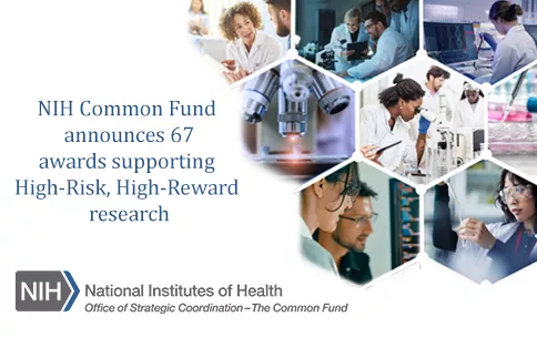 Card with text reads: NIH Common Fund announces 67 awards supporting High-Risk, High-Reward research. NIH Common Fund logo is below. 